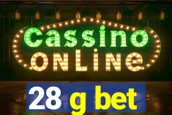 28 g bet